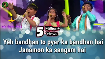 Yeh Bandhan To Pyar Ka Bandhan Hai(Lyrics) Prity,Mauli&Harshit's Performance along with Alka Yagnik