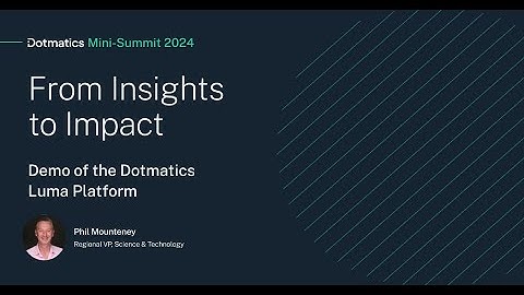 Dotmatics Mini Summit 2024: Example Workflows and Demo of Luma