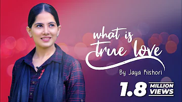 What is True Love | by Jaya Kishori