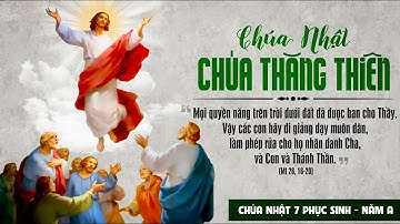 CHÚA THĂNG THIÊN - TUẦN VII PHỤC SINH - MT 28, 16-20