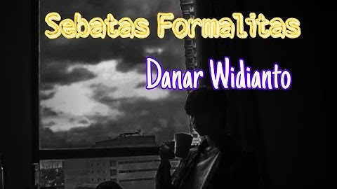 Danar - Sebatas Formalitas Lyrics