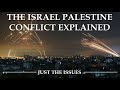 The Israel Palestine Conflict Explained | Just the Issues