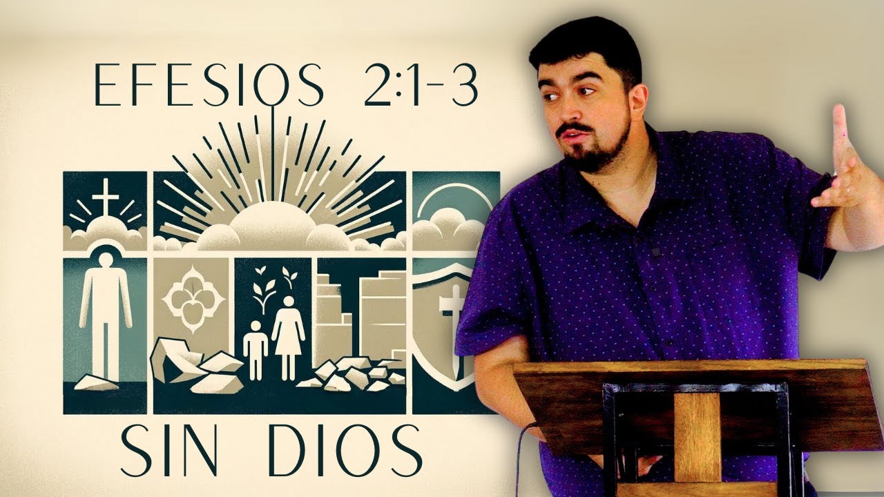 LA CONDICIÓN DEL HOMBRE SIN DIOS | Efesios 2:1-3 | Prédicas Adulam