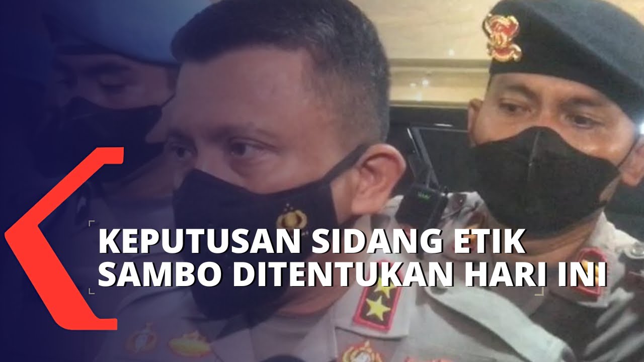 Keputusan Sidang Etik Ferdy Sambo Ditentukan Hari Ini - Rujukan Viral