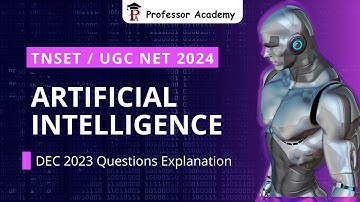 TNSET / UGC NET - Computer Science - Artificial Intelligence Dec 2023 Questions - Explanation