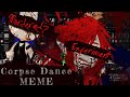 Corpse Dance Meme//Gacha OC Meme// ⚠️Warning! Gore/Flashing!⚠️