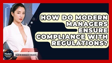 How Do Modern Managers Ensure Compliance With Regulations? - Modern Manager Toolbox