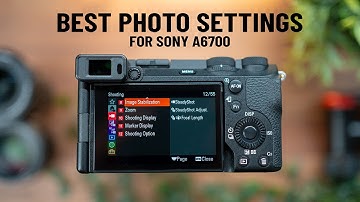 Best SONY A6700 PHOTO Settings // Beginner Friendly Tutorial