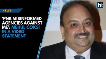 ‘PNB heeft instanties verkeerd geïnformeerd tegen mij’: Mehul Choksi in een videoverklaring