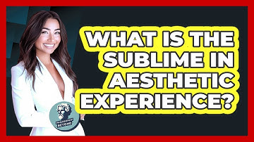 What Is The Sublime In Aesthetic Experience? - Philosophy Beyond