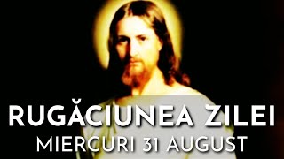 Rugăciunea Zilei Miercuri 31 August 2022 🙏 Rugăciune Scurtă Pentru O Zi Binecuvântată