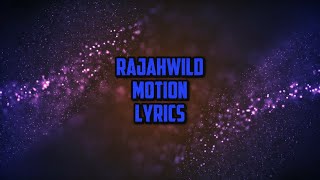 Rajahwild  - Motion | Lyrics