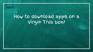 Как скачивать приложения на приставку Virgin TiVo? screenshot 5
