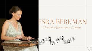 Esra Berkman - Buselik Aşiran Saz Semaisi I Kanun ile Nadir Makamlar 1 © 2022 Kalan Müzik Resimi