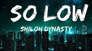 Shiloh Dynasty - So Low (Lyrics)  | 30mins - Feeling your music