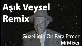 Aşık Veysel Remix - Güzelliğin On Para Etmez - MrMixer Resimi