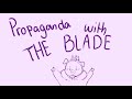 Propaganda with The Blade