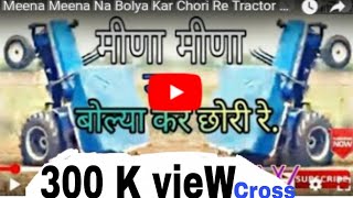 Meena Meena Na Bolya Kar Chori Re Tractor Sttunt Hd Song 2018 || Subcribe By Meena Entertainment
