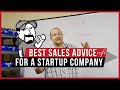 BEST SALES ADVICE FOR A STARTUP COMPANY