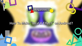 Requested How To Make Deaf X Effect On Android?