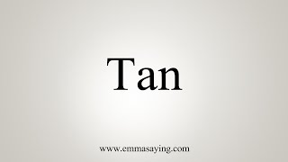 How To Say Tan