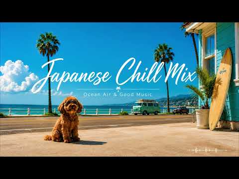 Japanese Chill Mix | Sunny Days & Ocean Breeze