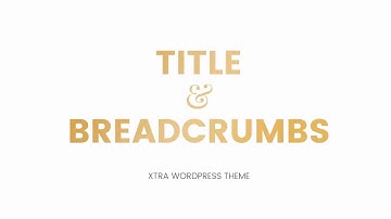 Title and Breadcrumbs - Xtra WordPress Theme