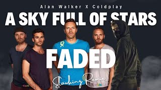 Alan Walker X Coldplay - A Sky Full Of Stars VS Faded (Slowking Remix) (New Song 2023)