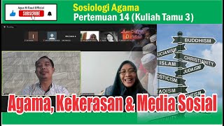 Sosiologi Agama 14, Agama, Kekerasan dan Media Sosial, Kuliah Tamu Pertemuan 3
