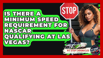 Is There A Minimum Speed Requirement For NASCAR Qualifying At Las Vegas? - Pit Stop Chronicles