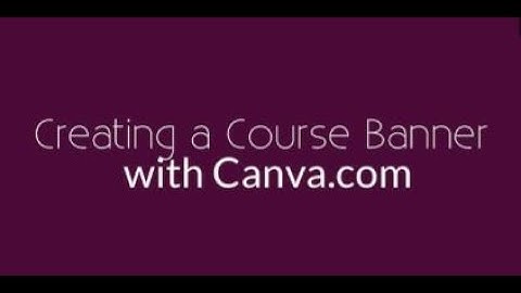 Creating a Canvas Banner using Canva.com