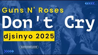 Guns N' Roses - Don't Cry (djsinyo 2025)