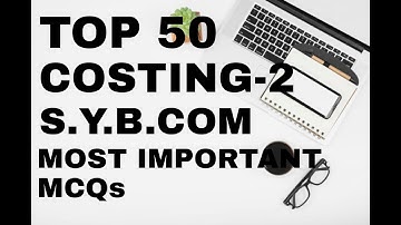 Top 50 Costing-2 Important MCQs|S.Y.B.COM|Sem-4|Commerce MCQs