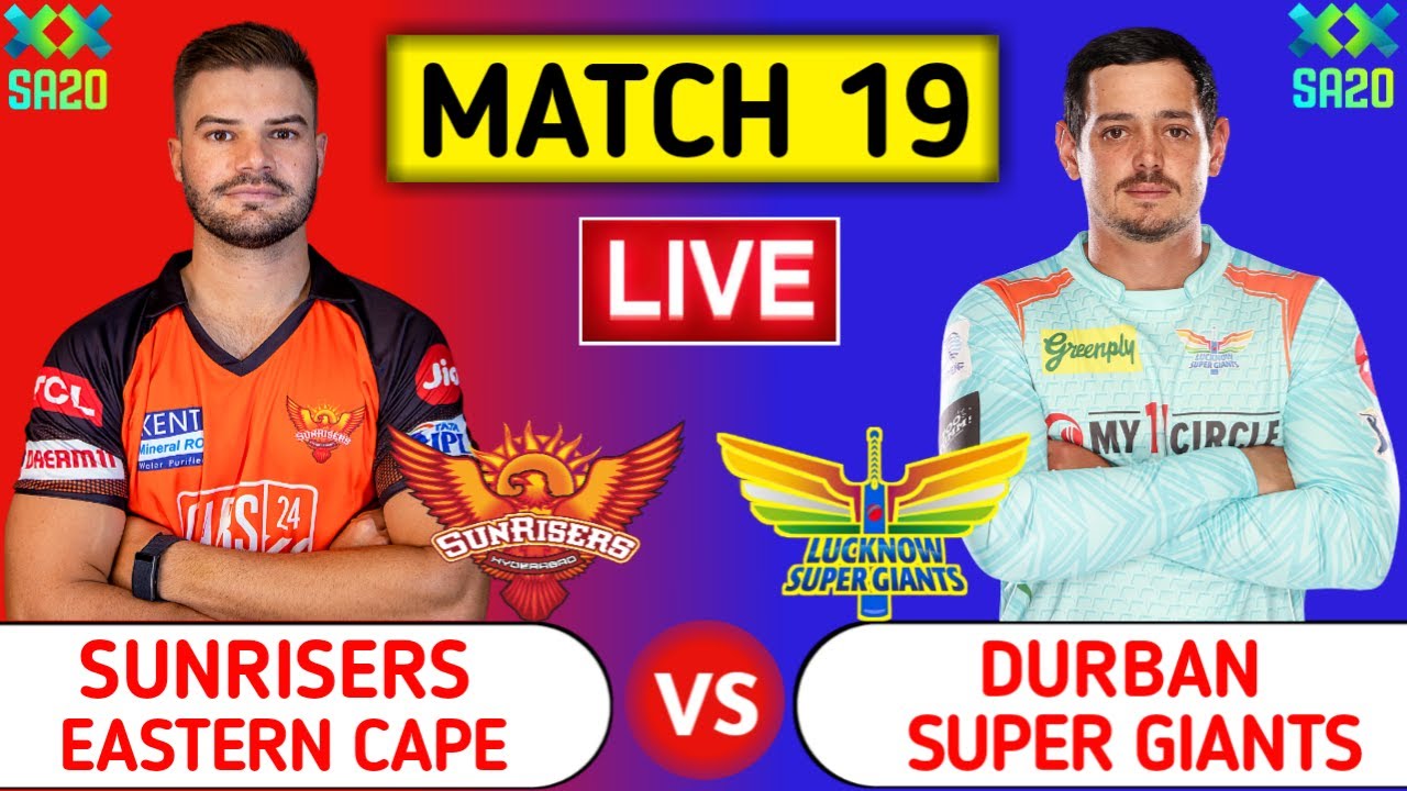 Sunrisers Eastern Cape Vs Durban Super Giants Live SUNE vs DSG SA20