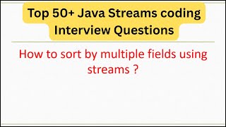 Top 50+ Java Streams Coding Interview Questions- How to sort by multiple fields using streams#coding