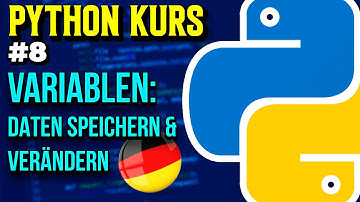 Variablen: Daten speichern und verändern - 008 - Python Kurs (Deutsch)