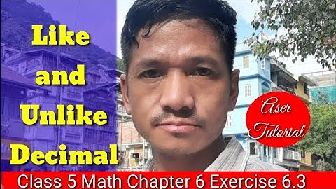 Class 5 math Chapter 6|Decimal |Exercise 6.3 QNo 3|Like or unlike Decimal|C5M6.Aser