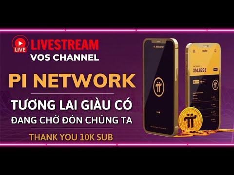 🔴 Tương Lai Giàu Có Cùng  Pi Network (Phần 2) | Thank You 10k Sub