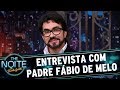 Entrevista com Padre Fábio de Melo | The Noite (26/07/17)