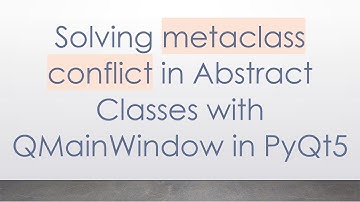 Solving metaclass conflict in Abstract Classes with QMainWindow in PyQt5