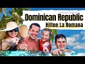Hilton La Romana -  Dominican Republic -  All Inclusive Family Resort Tour  😃
