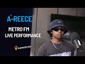 A-Reece Live Performance On Metro FM(Ving Rhames,Angel & Demons,Bigger Than Me)