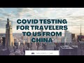 COVID testing for travelers to US from China | Malescu Law