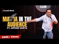 Mafia in the audience  standup comedy by appurv gupta aka guptaji crowd work