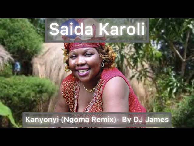 Saida Karoli - Kanyonyi (Ngoma Remix) By DJ James #saidakaroli #wahaya #africa #kihaya #Bukoba class=