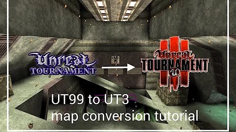 UT99 to UT3 - Map conversion tutorial
