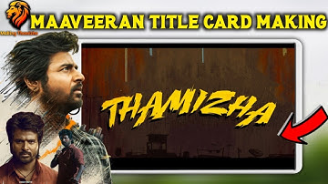 How to make Maaveeran Title Card|Maaveeran Title font style|Making Thamizha