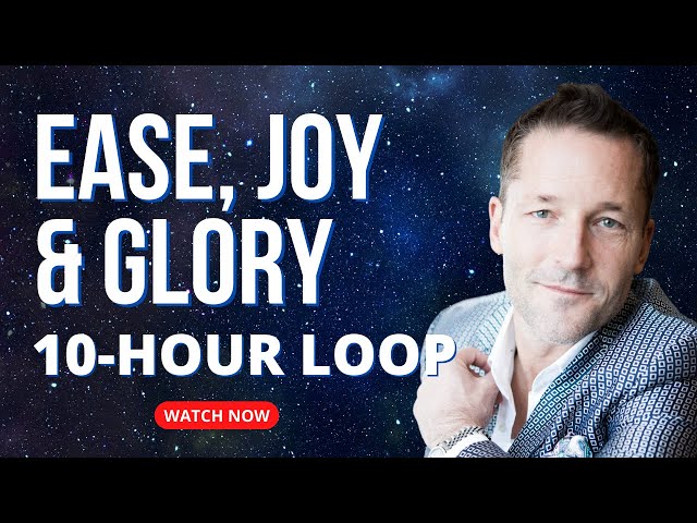 10-hour Loop - Ease, Joy & Glory - Energetic Synthesis of Being class=