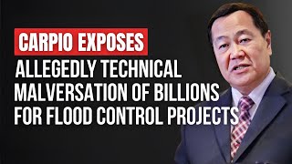 Carpio Exposes Alleged Technical Malversation of Billions for Flood Control Projects