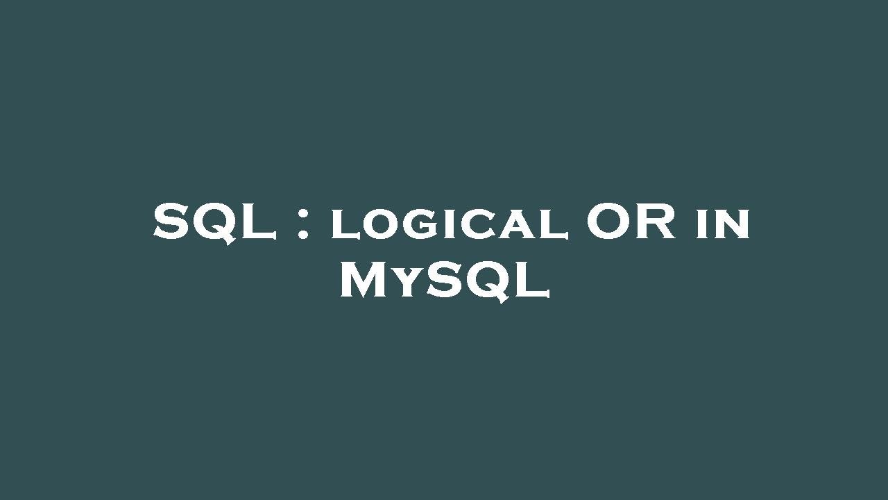 Logical Or In Sql – Sql And Or – XVFPIK